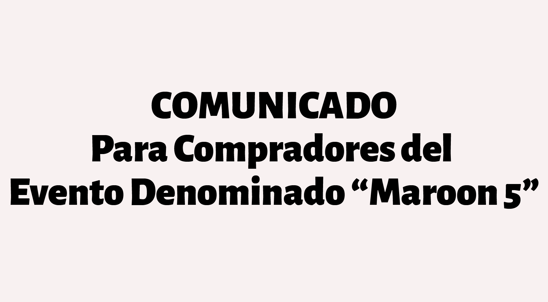 Comunicado sobre la reprogramación del evento “Maroon 5” programado para el 25 de Abril de 2026 en el Coliseo Medplus